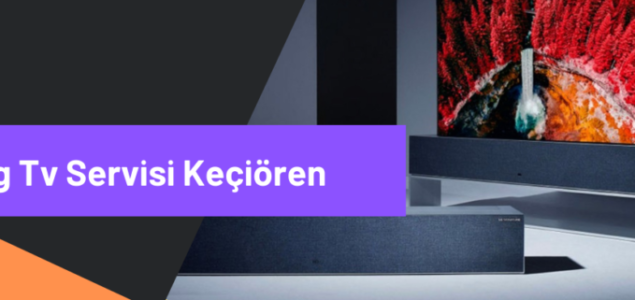 LG TV SERVİSİ KEÇİÖREN, KEÇİÖREN LG TV SERVİS, LG TELEVİZYON SERVİSİ KEÇİÖREN, LG TV TAMİRİ KEÇİÖREN