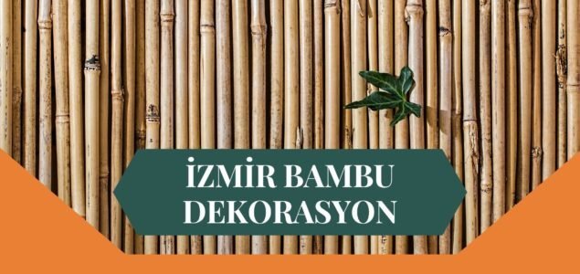 İZMİR BAMBU DEKORASYON, BAMBU DEKORASYON İZMİR, YAPAY BAMBU DEKORASYON İZMİR, İZMİR HASIR BAMBU DEKORASYON, HASIR BAMBU DEKORASYON İZMİR, İZMİR YAPAY BAMBU DEKORASYON, İZMİR BAMBU EV DEKORASYON, BAMBU EV DEKORASYON İZMİR