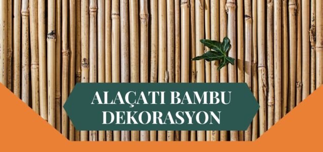 ALAÇATI BAMBU DEKORASYON, BAMBU DEKORASYON ALAÇATI, YAPAY BAMBU DEKORASYON ALAÇATI, ALAÇATI HASIR BAMBU DEKORASYON, HASIR BAMBU DEKORASYON ALAÇATI, ALAÇATI YAPAY BAMBU DEKORASYON, ALAÇATI BAMBU EV DEKORASYON, BAMBU EV DEKORASYON ALAÇATI