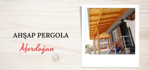 MORDOĞAN AHŞAP PERGOLA, MORDOĞAN AHŞAP PERGOLA FİYATLARI, MORDOĞAN AHŞAP PERGOLA YAPAN FİRMALAR, AHŞAP PERGOLA FİYAT MORDOĞAN, MORDOĞAN AHŞAP BALKON PERGOLE